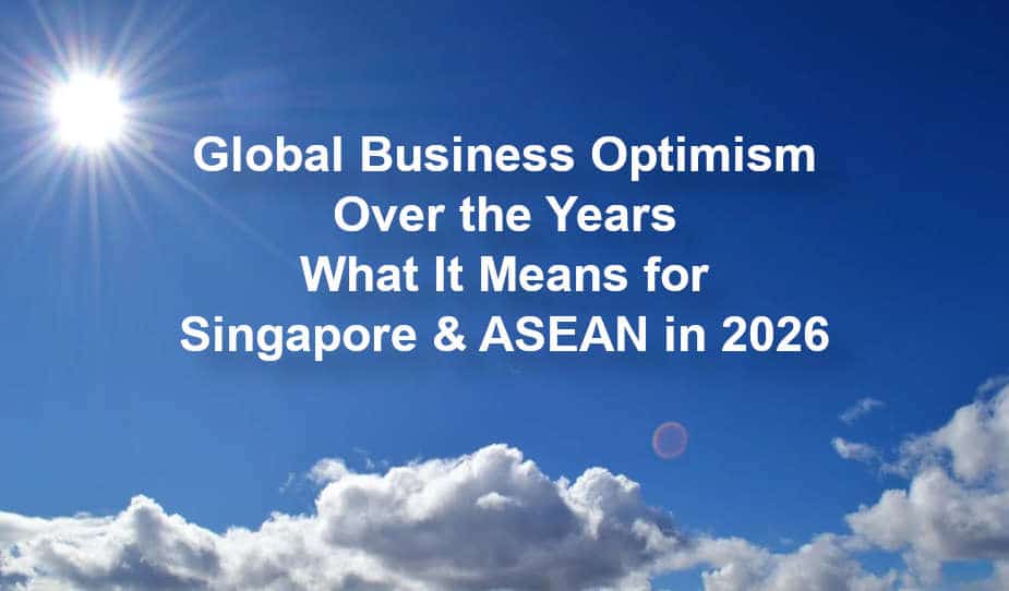 Global Business Optimism Over the Years What It Means for Singapore & ASEAN in 2026